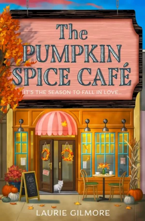 The Pumpkin Spice Cafe by Laurie Gilmore (Hardback)